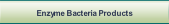 Enzyme Bacteria Products.