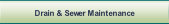 Drain & Sewer Maintenance.
