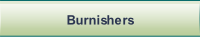 Burnishers.